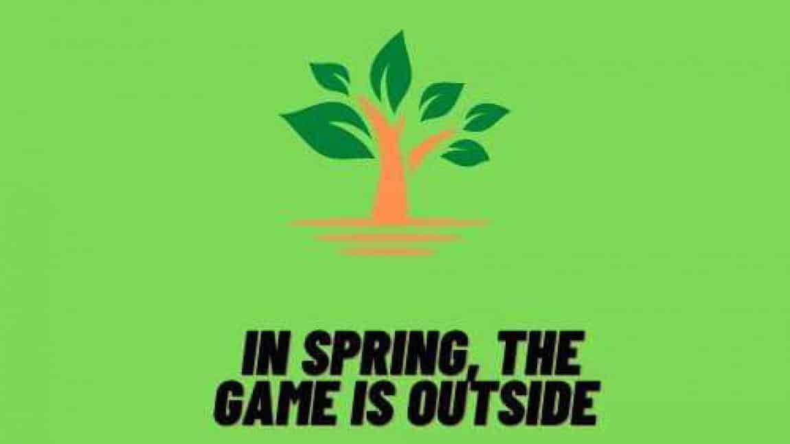 In Spring, The Game Is Outside